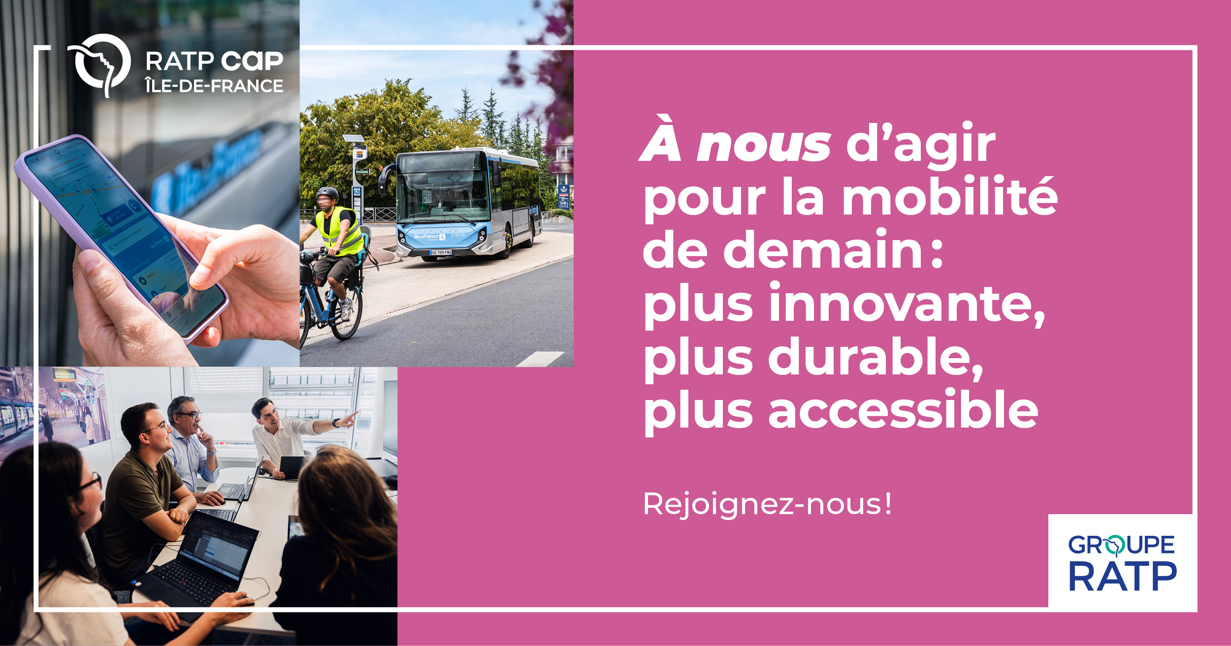 RATP CAP ile de France - À nous d'agir pour la mobilité de demain : plus innovante, plus durable, plus accessible - Rejoignez-nous - Groupe RATP